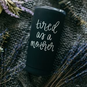 Tired As A Mother Travel Mug (Tumbler)